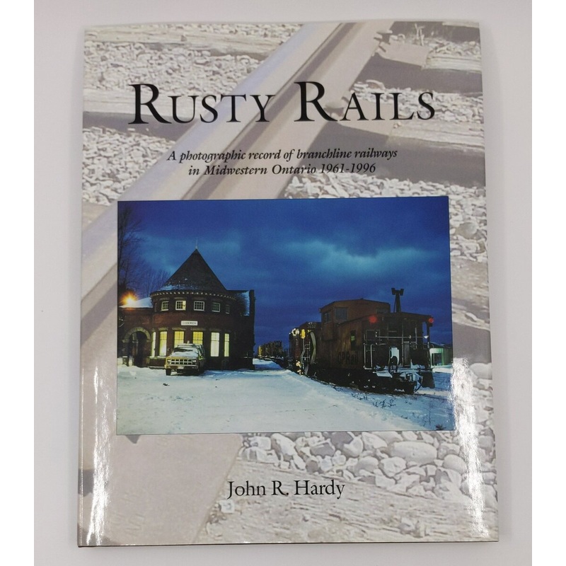 Rusty Rails Hardcover Book By John R. Hardy LN
