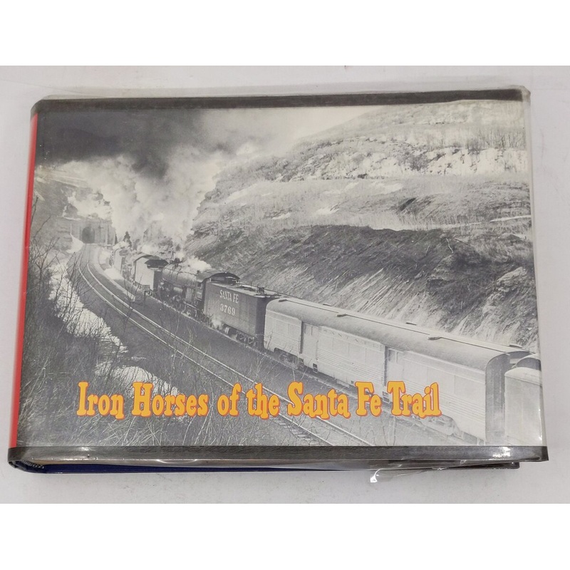 Iron Horses of the Santa Fe Trail Hardcover Book By E. D. Worley LN